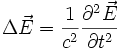 \Delta\vec{E} = \frac{1}{c^{2}} \frac{\partial^{2}\vec{E}}{\partial t^{2}}