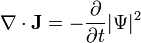  \nabla\cdot\mathbf J = -{\partial\over\partial t}|\Psi|^2