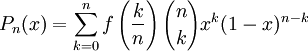 P_n(x) = \sum_{k=0}^n f\left({k \over n}\right) {n \choose k} x^k (1-x)^{n-k}