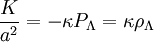 \frac{K}{a^2} = - \kappa P_\Lambda = \kappa \rho_\Lambda