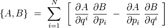 \{A,B\} \ = \ \sum_{i=1}^N \ \left[ \ \dfrac{\partial A}{\partial q^i} \ \dfrac{\partial B}{\partial p_i} \ - \ \dfrac{\partial A}{\partial p_i} \ \dfrac{\partial B}{\partial q^i} \ \right]