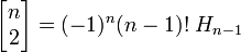 \left[\begin{matrix} n \\ 2 \end{matrix}\right] =  (-1)^n (n-1)!\; H_{n-1}