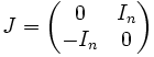 J = \begin{pmatrix} 0 & I_n \\ -I_n & 0 \\ \end{pmatrix} 