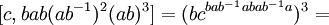 [c,bab(ab^{-1})^2(ab)^3]=(bc^{bab^{-1}abab^{-1}a})^3=\,