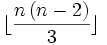 \lfloor\frac {n\left(n-2\right)}{3}\rfloor