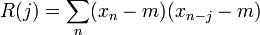 R(j) = \sum_n (x_n-m)(x_{n-j}-m) \,