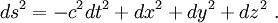 ds^2 = -c^2 dt^2 + dx^2 + dy^2 + dz^2 \ .