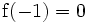 \operatorname{f}(-1)=0