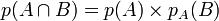 p(A \cap B)=p(A)\times p_A(B)
