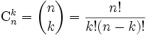 \mathrm{C}_{n}^{k}={n\choose k}=\frac{n!}{k!(n-k)!}