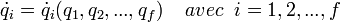  \dot{q}_i = \dot{q}_i (q_1, q_2, ..., q_f) \; \; \; \; avec \; \; i=1,2,...,f 