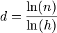 d = \frac{\ln(n)}{\ln(h)}