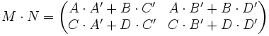M \cdot N =  \begin{pmatrix} A \cdot A' + B \cdot C'& A \cdot B' + B \cdot D' \\ C \cdot A' + D \cdot C' & C \cdot B' + D \cdot D' \end{pmatrix}