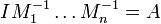 IM_1^{-1}\ldots M_n^{-1}=A