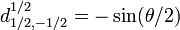 d_{1/2,-1/2}^{1/2} = -\sin (\theta/2)
