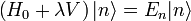  \left(H_0 + \lambda V \right) |n\rang = E_n|n\rang 