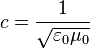 c = \frac{1}{\sqrt{\varepsilon_0 \mu_0}} 