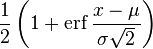 \frac12 \left(1 + \mathrm{erf}\,\frac{x-\mu}{\sigma\sqrt2}\right) \!
