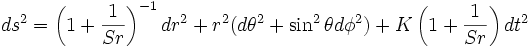 ds^2=\left(1+\frac{1}{S r}\right)^{-1}dr^2+r^2(d \theta^2 + \sin^2 \theta d \phi^2)+K \left(1+\frac{1}{S r}\right)dt^2\,