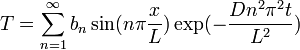 T = \sum_{n=1}^\infty b_n \sin(n\pi \frac{x}{L}) \exp(- \frac{Dn^2\pi^2t}{L^2})
