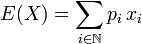 E(X) = \sum_{i \in \mathbb{N}}p_i\, x_i