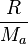  \frac {R} {M_a} 