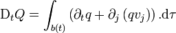 \mathrm D_t Q = \int_{b(t)} \left(\partial_t q + \partial_j \left(qv_j \right) \right). \mathrm d\tau