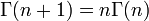 \Gamma(n+1)=n \Gamma(n)~