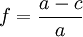 f=\frac{a-c}a
