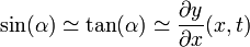 \sin (\alpha) \simeq \tan (\alpha) \simeq {\partial y \over \partial x} (x,t)