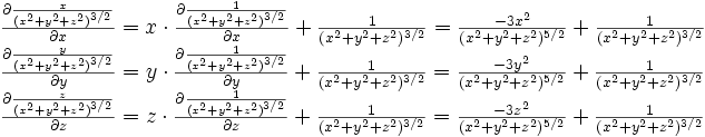  \begin{matrix}  \\ \frac {\partial \frac{x}{(x^2+y^2+z^2)^{3/2}}} {\partial x}= x\cdot\frac {\partial \frac{1}{(x^2+y^2+z^2)^{3/2}}}{\partial x} + \frac{1}{(x^2+y^2+z^2)^{3/2}} = \frac{-3x^2}{(x^2+y^2+z^2)^{5/2}}  + \frac{1}{(x^2+y^2+z^2)^{3/2}}  \\ \frac {\partial \frac{y}{(x^2+y^2+z^2)^{3/2}}} {\partial y}= y\cdot\frac {\partial \frac{1}{(x^2+y^2+z^2)^{3/2}}}{\partial y} + \frac{1}{(x^2+y^2+z^2)^{3/2}} = \frac{-3y^2}{(x^2+y^2+z^2)^{5/2}}  + \frac{1}{(x^2+y^2+z^2)^{3/2}} \\ \frac {\partial\frac{z}{(x^2+y^2+z^2)^{3/2}}} {\partial z}= z\cdot\frac {\partial \frac{1}{(x^2+y^2+z^2)^{3/2}}}{\partial z} + \frac{1}{(x^2+y^2+z^2)^{3/2}} = \frac{-3z^2}{(x^2+y^2+z^2)^{5/2}}  + \frac{1}{(x^2+y^2+z^2)^{3/2}}\end{matrix} 