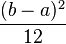 \frac{(b-a)^2}{12} \,\!