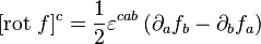 [{\rm rot} \;f]^c = \frac{1}{2}\varepsilon^{cab} \left(\partial_a f_b - \partial_b f_a \right)