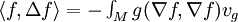\textstyle\langle f,\Delta f\rangle =-\int_Mg(\nabla f,\nabla f)v_g 