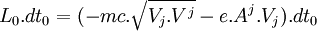  L_0.dt_0 = ( -mc.\sqrt{V_j.V^j} - e.A^j.V_j).dt_0 