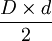 \frac {D \times d} 2