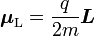 \boldsymbol \mu_{\rm L} = \frac{q}{2 m} \boldsymbol L