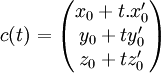 c(t)=\begin{pmatrix} x_0+t.x'_0\\ y_0+ty'_0\\ z_0+tz'_0 \end{pmatrix} 