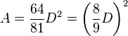 A=\dfrac{64}{81} D^2 = \left(\dfrac 8 9 D\right)^2