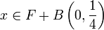 x \in F + B\left(0,\frac{1}{4}\right)