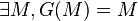 \exists M, G(M) = M