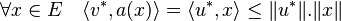 \forall x \in E \quad \langle v^*, a(x)\rangle =\langle u^*, x\rangle \le \|u^*\|.\|x\| 