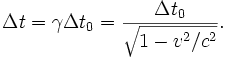 \Delta t = \gamma \Delta t_{0}=\frac{\Delta t_{0}}{\sqrt{1-v^{2}/c^{2}}}.