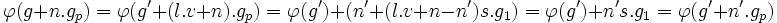 \varphi(g+n.g_p)=\varphi(g'+(l.v+n).g_p)=\varphi(g')+(n'+(l.v+n-n')s.g_1)=\varphi(g')+n's.g_1=\varphi(g'+n'.g_p)