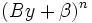 (B y + \beta)^n\,