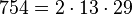  754=2 \cdot  13 \cdot  29