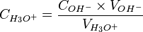 C_ {H_3O^+} = \frac{C_{OH^-}\times V_{OH^-}}{V_{H_3O^+}}