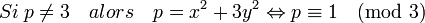 Si\; p \neq 3 \quad alors \quad p= x^2 + 3y^2 \Leftrightarrow p\equiv 1 \pmod{3}
