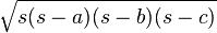 \sqrt{s(s-a)(s-b)(s-c)}