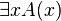 \exists x A(x)